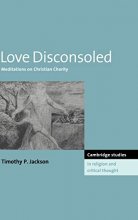 Cover art for Love Disconsoled: Meditations on Christian Charity (Cambridge Studies in Religion and Critical Thought, Series Number 7)