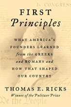 Cover art for First Principles: What America's Founders Learned from the Greeks and Romans and How That Shaped Our Country