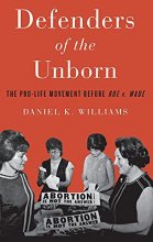 Cover art for Defenders of the Unborn: The Pro-Life Movement before Roe v. Wade