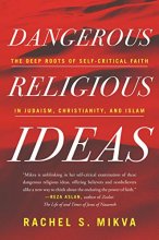 Cover art for Dangerous Religious Ideas: The Deep Roots of Self-Critical Faith in Judaism, Christianity, and Islam