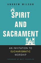 Cover art for Spirit and Sacrament: An Invitation to Eucharismatic Worship