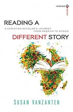 Cover art for Reading a Different Story: A Christian Scholar's Journey From America To Africa (Turning South: Christian Scholars in an Age of World Christianity)