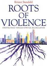 Cover art for Roots of Violence: Creating Peace through Spiritual Reconciliation