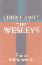 Cover art for Christianity According to the Wesleys: The Harris Franklin Rall Lectures, 1954 Delivered at Garrett Biblical Institute, Evanston, Illinois