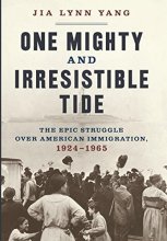 Cover art for One Mighty and Irresistible Tide: The Epic Struggle Over American Immigration, 1924-1965