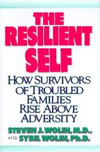 Cover art for The Resilient Self: How Survivors of Troubled Families Rise Above Adversity