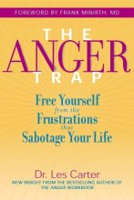 Cover art for The Anger Trap: Free Yourself from the Frustrations that Sabotage Your Life