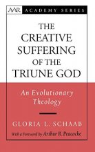 Cover art for The Creative Suffering of the Triune God: An Evolutionary Theology (AAR Academy Series)