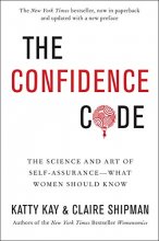 Cover art for The Confidence Code: The Science and Art of Self-Assurance---What Women Should Know