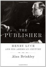 Cover art for The Publisher: Henry Luce and His American Century