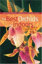 Cover art for The Best Orchids for Indoors (Brooklyn Botanic Garden All-Region Guide)