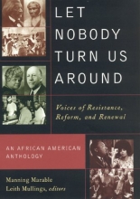 Cover art for Let Nobody Turn Us Around: Voices on Resistance, Reform, and Renewal An African American Anthology
