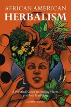 Cover art for African American Herbalism: A Practical Guide to Healing Plants and Folk Traditions