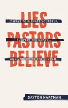 Cover art for Lies Pastors Believe: Seven Ways to Elevate Yourself, Subvert the Gospel, and Undermine the Church