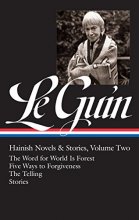 Cover art for Ursula K. Le Guin: Hainish Novels and Stories Vol. 2 (LOA #297): The Word for World Is Forest / Five Ways to Forgiveness / The Telling / stories (Library of America Ursula K. Le Guin Edition)