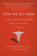 Cover art for How We Do Harm: A Doctor Breaks Ranks About Being Sick in America