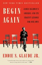 Cover art for Begin Again: James Baldwin's America and Its Urgent Lessons for Our Own