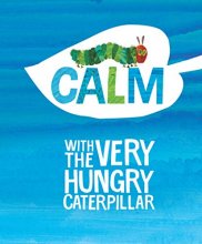 Cover art for Calm with The Very Hungry Caterpillar (The World of Eric Carle)