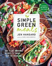 Cover art for Simple Green Meals: 100+ Plant-Powered Recipes to Thrive from the Inside Out: A Cookbook