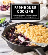 Cover art for Farmhouse Cooking: Comforting, Simple & Delicious Dishes Made with the Freshest Ingredients