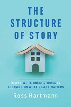 Cover art for The Structure of Story: How to Write Great Stories by Focusing on What Really Matters (Kiingo Storytelling)