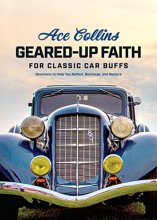 Cover art for Geared-Up Faith for Classic Car Buffs: Devotions to Help You Reflect, Recharge, and Restore