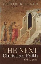Cover art for The Next Christian Faith: A Brief Sketch