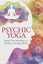 Cover art for Psychic Yoga: Ignite Your Intuition with Chakra and Energy Work