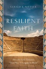 Cover art for Resilient Faith: How the Early Christian "Third Way" Changed the World