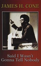 Cover art for Said I Wasn't Gonna Tell Nobody: The Making of a Black Theologian