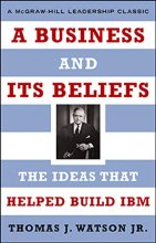 Cover art for A Business and Its Beliefs : The Ideas That Helped Build IBM