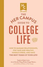 Cover art for The Her Campus Guide to College Life, Updated and Expanded Edition: How to Manage Relationships, Stay Safe and Healthy, Handle Stress, and Have the Best Years of Your Life!