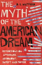 Cover art for The Myth of the American Dream: Reflections on Affluence, Autonomy, Safety, and Power