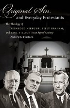 Cover art for Original Sin and Everyday Protestants: The Theology of Reinhold Niebuhr, Billy Graham, and Paul Tillich in an Age of Anxiety