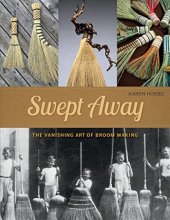 Cover art for Swept Away: The Vanishing Art of Broom Making