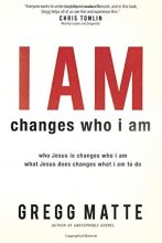 Cover art for I AM changes who i am: Who Jesus Is Changes Who I Am, What Jesus Does Changes What I Am to Do