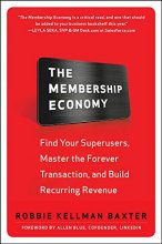 Cover art for The Membership Economy: Find Your Super Users, Master the Forever Transaction, and Build Recurring Revenue: Find Your Super Users, Master the Forever Transaction, and Build Recurring Revenue