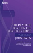 Cover art for Death of Death in the Death of Christ: Why Christ Saves All for Whom He Died (John Owen Series)