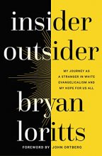 Cover art for Insider Outsider: My Journey as a Stranger in White Evangelicalism and My Hope for Us All