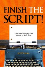 Cover art for Finish the Script!: A College Screenwriting Course in Book Form