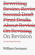 Cover art for On Revision: The Only Writing That Counts (Chicago Guides to Writing, Editing, and Publishing)