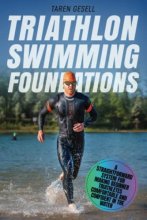 Cover art for Triathlon Swimming Foundations: A Straightforward System for Making Beginner Triathletes Comfortable and Confident in the Water (Triathlon Foundations)