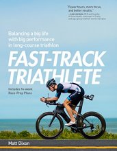 Cover art for Fast-Track Triathlete: Balancing a Big Life with Big Performance in Long-Course Triathlon
