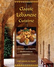 Cover art for Classic Lebanese Cuisine: 170 Fresh And Healthy Mediterranean Favorites