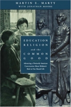 Cover art for Education, Religion, and the Common Good: Advancing a Distinctly American Conversation About Religion's Role in Our Shared Life