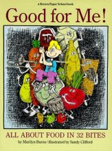 Cover art for Good for Me!: All About Food in 32 Bites (A Brown Paper School Book)
