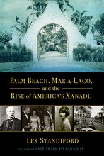 Cover art for Palm Beach, Mar-a-Lago, and the Rise of America's Xanadu