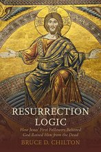 Cover art for Resurrection Logic: How Jesus' First Followers Believed God Raised Him from the Dead