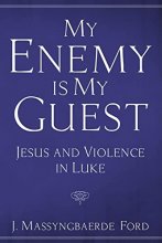Cover art for My Enemy Is My Guest: Jesus and Violence in Luke