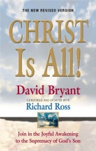 Cover art for Christ Is ALL! (The New Revised Version): Join In The Joyful Awakening to the Supremacy of God's Son